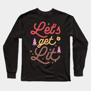 Lets get lit Long Sleeve T-Shirt